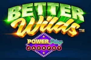 Playtech : Better Wilds PowerPlay Jackpot - STAYSLOT168